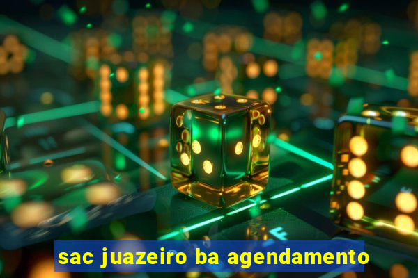 sac juazeiro ba agendamento